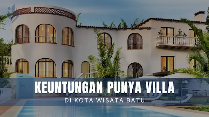 You are currently viewing Keuntungan Punya Villa di Kota Wisata Batu